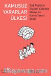 Kamusuz Yararlar Ülkesi & Sağ Popülist Siyaset Çağında Medya ve Kamu Yararı İlkesi