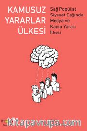 Kamusuz Yararlar Ülkesi <br /> Sağ Popülist Siyaset Çağında Medya ve Kamu Yararı İlkesi