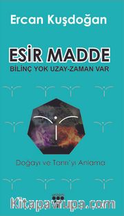Esir Madde <br /> Bilinç Yok Uzay Zaman Var