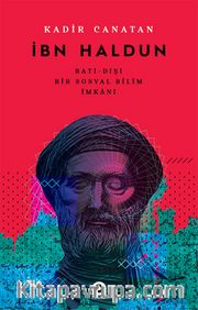 İbn Haldun <br /> Batı-Dışı Bir Sosyal Bilim İmkanı