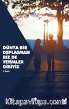 Dünya Bir Deplasman Biz De Yetimler Gibiyiz
