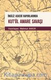 İngiliz Askeri Raporlarında Kut’ül Amare Savaşı