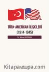 Türk- Amerikan İlişkileri (1914-1945)
