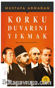Korku Duvarını Yıkmak / Küller Altında Yakın Tarih Dizisi 4