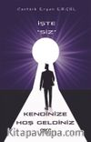 İşte Siz Kendinize Hoşgeldiniz