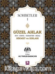Güzel Ahlak <br /> Huy Gönül Karakter Mizaç Hikmet ve Sırları Sohbetler 1