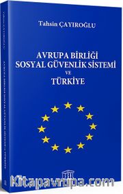 Avrupa Birliği Sosyal Güvenlik Sistemi ve Türkiye