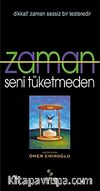 Zaman Seni Tüketmeden