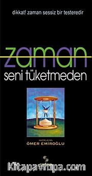 Zaman Seni Tüketmeden
