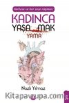 Herkese ve Her Şeye Rağmen Kadınca Yaşamak Yaşayamamak 