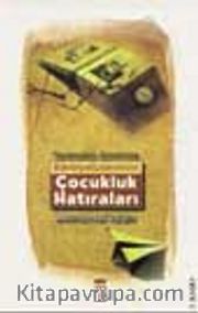 Tanzimattan Günümüze Edebiyatçılarımızın Çocukluk Hatıraları