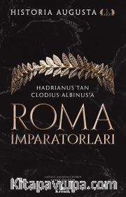 Roma İmparatorları (1. Cilt) <br /> Hadrianus'tan Clodius Albinus'a