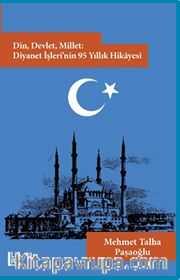 Din, Devlet, Millet: Diyanet İşleri’nin 95 Yıllık Hikayesi