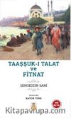 Taaşşuk-ı Talat ve Fitnat (Sadeleştirilmiş, İnceleme, Tam Metin)