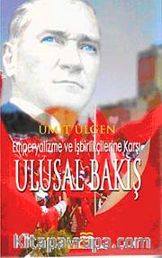 Emperyalizme ve İşbirlikçilerine Karşı Ulusal Bakış