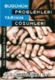 Bugünün Problemleri, Yarının Çözümleri