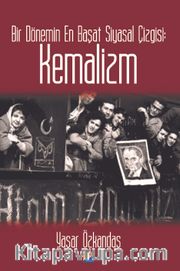Bir Dönemin En Başat Siyasal Çizgisi: Kemalizm 