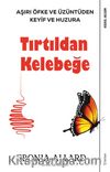 Tırtıldan Kelebeğe & Aşırı Öfke ve Üzüntüden Keyif ve Huzura