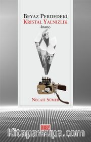 Beyaz Perdedeki Kristal Yalnızlık <br /> İnanç
