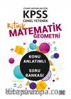 KPSS Genel Yetenek Matematik-Geometri Lisans Mezunları İçin Konu Anlatımlı - Soru Bankası
