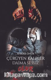 Çürüyen Kalpler Daima Sessiz Olur