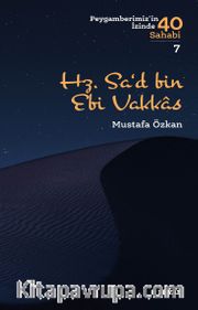 Hz. Sa‘d b. Ebi Vakkas / Peygamberimizin İzinde 40 Sahabi 7