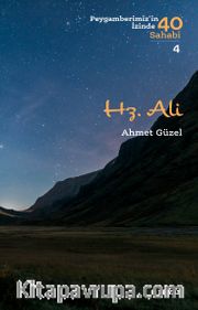 Hz. Ali / Peygamberimizin İzinde 40 Sahabi 4