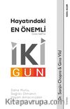 Hayatındaki En Önemli İki Gün & Daha Mutlu, Sağlıklı Olmanın Yaşam Amacınızdan Geçen Yolu