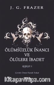 Ölümsüzlük İnancı ve Ölülere İbadet (Cilt 1)