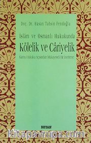 İslam ve Osmanlı Hukukunda Kölelik Ve Cariyelik