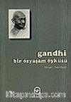 Gandhi / Bir Özyaşam Öyküsü