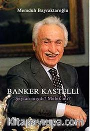 Banker Kastelli Şeytan mıydı? Melek mi?