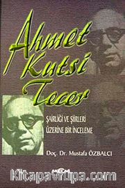Ahmet Kutsi Tecer <br /> Şairliği ve Şiirleri Üzerine Bir İnceleme