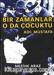 Bir Zamanlar O da Çocuktu Adı Mustafa