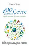 100 Soruda Çevre & Çevre Sorunları ve Çevre Politikası