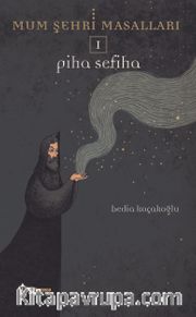 Piha Sefiha / Mum Şehri Masalları 1