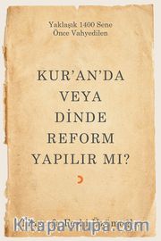 Kur’an’da veya Dinde Reform Yapılır mı?
