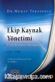 Ekip Kaynak Yönetimi <br /> Profesyonel Yöneticiler İçin Bir Rehber