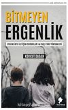 Bitmeyen Ergenlik & Ergenlikte İletişim Sorunları ve Baş Etme Yöntemleri