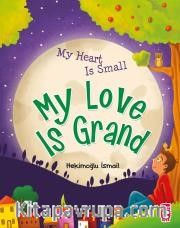 My Heart Is Small My Love Is Grand (Kalbim Küçük Sevgim Büyük)