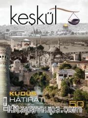 Keşkül Sayı:50 / Kudüs Hatıratı