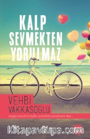 Kalp Sevmekten Yorulmaz
