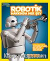 National Geographic Kids Robotik Hakkında Her Şey