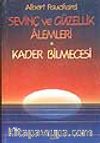 Sevinç ve Güzellik Alemleri / Kader Bilmecesi