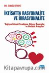 İktisatta Rasyonalite ve İrrasyonalite & Değişen İktisadi Paradigma, Bilişsel Önyargılar ve Mutluluk Arayışları