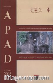 Anadolu Prehistorya Araştırmaları 4 / APAD 2018
