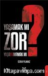 Yaşamak Mı Zor? Yaşayamamak Mı?