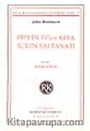 Pippin IV'ün Kısa Süren Saltanatı