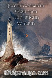 Joseph Conrad’ın Gözünden Dün, Bugün ve Yarın 