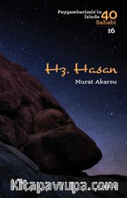 Hz. Hasan: Peygamberimizin İzinde 40 Sahabi 16